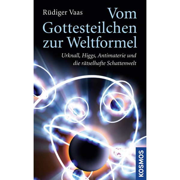 Kosmos Verlag Vom Gottesteilchen zur Weltformel